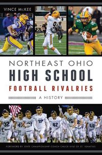 Cover image for Northeast Ohio High School Football Rivalries: A History