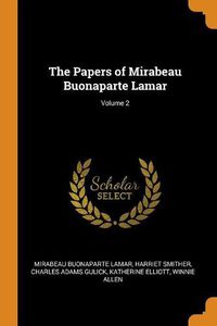 Cover image for The Papers of Mirabeau Buonaparte Lamar; Volume 2