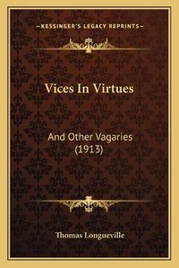 Cover image for Vices in Virtues: And Other Vagaries (1913)