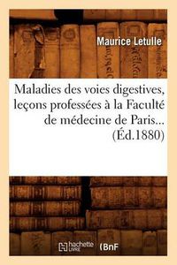 Cover image for Maladies Des Voies Digestives, Lecons Professees A La Faculte de Medecine de Paris (Ed.1880)