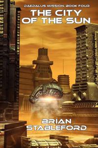 Cover image for The City of the Sun: Daedalus Mission, Book Four
