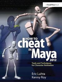 Cover image for How to Cheat in Maya 2012: Tools and Techniques for Character Animation