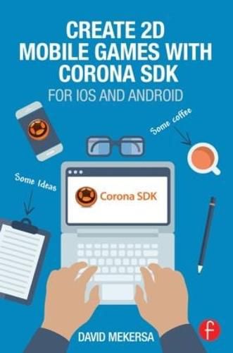 Cover image for Create 2D Mobile Games with Corona SDK: For iOS and Android