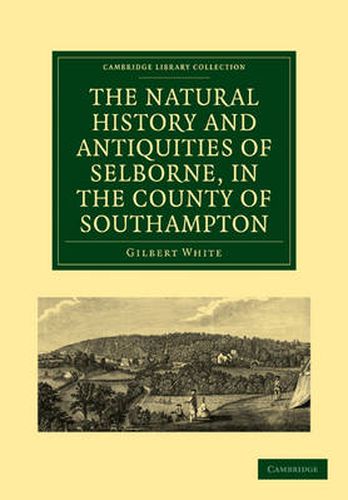 Cover image for The Natural History and Antiquities of Selborne, in the County of Southampton