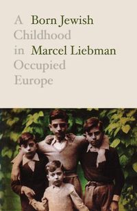 Cover image for Born Jewish: A Childhood in Occupied Europe