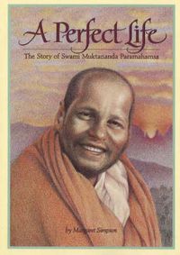 Cover image for A Perfect Life: The Story of Swami Muktananda Paramahamsa