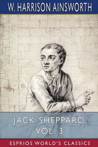 Cover image for Jack Sheppard, Vol. 3 (Esprios Classics)