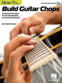 Cover image for How to Build Guitar Chops: Technique Exercises for the Intermediate to Advanced Guitarist