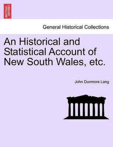 An Historical and Statistical Account of New South Wales, Etc.