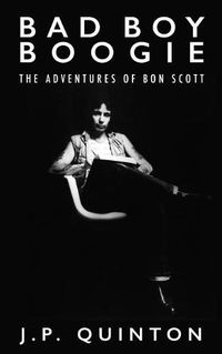 Cover image for Bad Boy Boogie: The Adventures of Bon Scott
