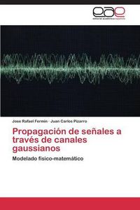 Cover image for Propagacion de senales a traves de canales gaussianos
