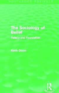 Cover image for The Sociology of Belief (Routledge Revivals): Fallacy and Foundation