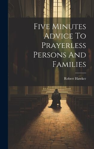 Cover image for Five Minutes Advice To Prayerless Persons And Families
