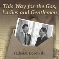 Cover image for This Way for the Gas, Ladies and Gentlemen