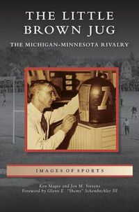 Cover image for Little Brown Jug: The Michigan-Minnesota Football Rivalry