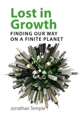 Cover image for Lost in Growth: Finding Our Way on a Finite Planet