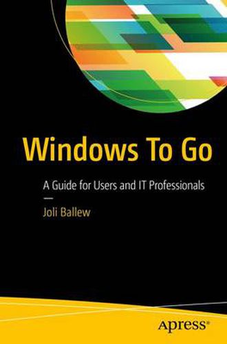 Cover image for Windows To Go: A Guide for Users and IT Professionals