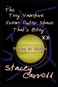 Cover image for The Tiny Vampire From Outer Space That's Bitey XX