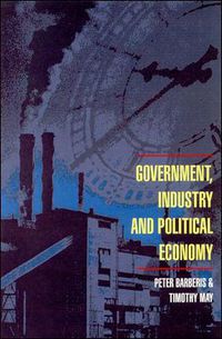 Cover image for Government, Industry And Political Economy