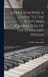 Cover image for Opera Synopses A Guide To The Plots And Characters Of The Standard Operas