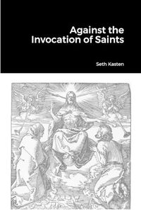 Cover image for Against the Invocation of Saints