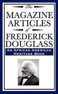 Cover image for The Magazine Articles of Frederick Douglass (an African American Heritage Book)