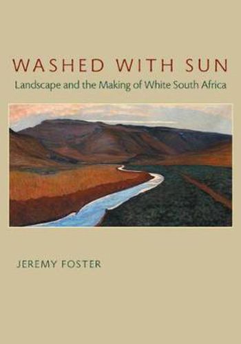 Cover image for Washed with Sun: Landscape and the Making of White South Africa