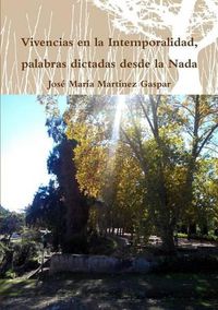 Cover image for Vivencias En La Intemporalidad, Palabras Dictadas Desde La Nada