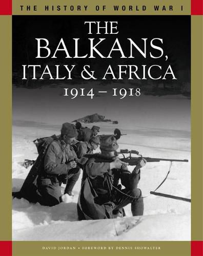 The Balkans, Italy & Africa 1914-1918: From Sarajevo to the Piave and Lake Tanganyika