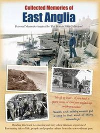 Cover image for Collected Memories of East Anglia: Personal Memories Inspired by The Francis Frith Collection