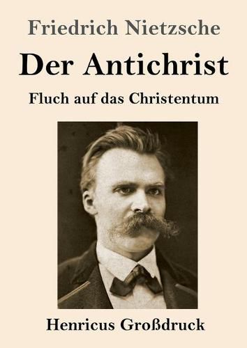 Cover image for Der Antichrist (Grossdruck): Fluch auf das Christentum