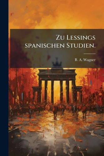 Cover image for Zu Lessings spanischen Studien.
