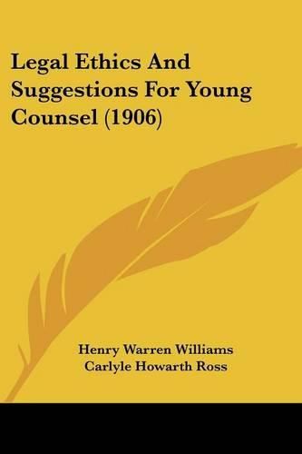 Legal Ethics and Suggestions for Young Counsel (1906)