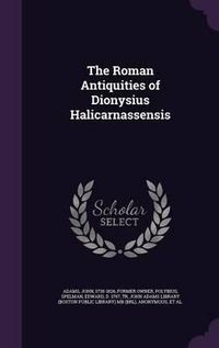 Cover image for The Roman Antiquities of Dionysius Halicarnassensis