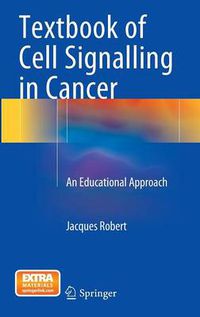 Cover image for Textbook of Cell Signalling in Cancer: An Educational Approach