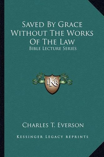 Cover image for Saved by Grace Without the Works of the Law: Bible Lecture Series