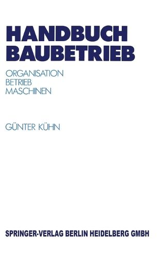 Cover image for Handbuch Baubetrieb: Organisation Betrieb Maschinen