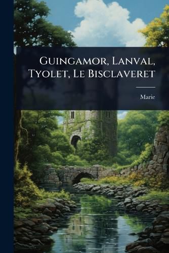 Cover image for Guingamor, Lanval, Tyolet, Le Bisclaveret
