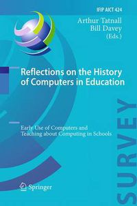 Cover image for Reflections on the History of Computers in Education: Early Use of Computers and Teaching about Computing in Schools