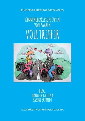 Cover image for Volltreffer: Kennenlerngeschichten von Paaren. Eine Ermunterung fur Singles