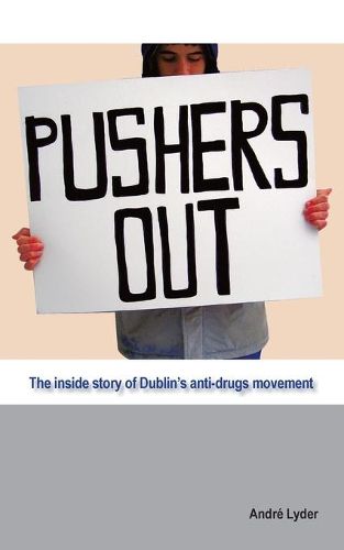 Cover image for Pushers Out: The Inside Story of Dublin's Anti-Drugs Movement