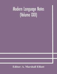 Cover image for Modern language notes (Volume XXII)