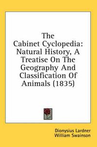 Cover image for The Cabinet Cyclopedia: Natural History, a Treatise on the Geography and Classification of Animals (1835)