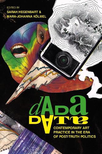 Cover image for Dada Data: Contemporary Art Practice in the Era of Post-Truth Politics