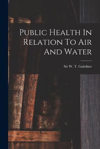 Cover image for Public Health In Relation To Air And Water