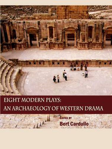 Eight Modern Plays: An Archaeology of Western Drama