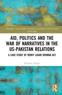 Cover image for Aid, Politics and the War of Narratives in the US-Pakistan Relations