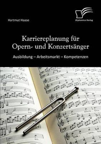 Cover image for Karriereplanung fur Opern- und Konzertsanger: Ausbildung - Arbeitsmarkt - Kompetenzen