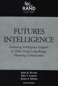 Cover image for Futures Intelligence: Assessing Intelligence Support to Three Arm Long-Range Planning Communities