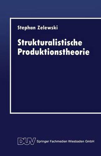 Cover image for Strukturalistische Produktionstheorie: Konstruktion Und Analyse Aus Der Perspektive Des  Non Statement View